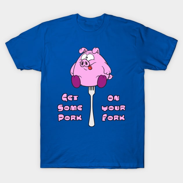 Get Some Pork On Your Fork! T-Shirt by lilmousepunk